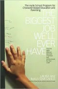 The Biggest Job We'll Ever Have: The Hyde School Program for Character-Based Education and Parenting