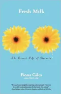 Fresh Milk: The Secret Life of Breasts