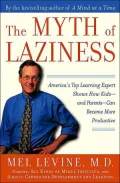 The Myth of Laziness: America's Top Learning Expert Shows How Kids-and Parents-Can Become More Productive