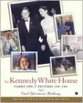 The Kennedy White House: Family Life and Pictures, 1961-1963