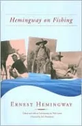 Hemingway on Fishing