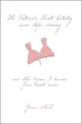 The Victoria's Secret Catalog Never Stops Coming: And Other Lessons I Learned from Breast Cancer