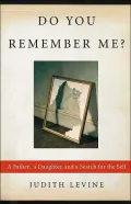 Do You Remember Me?: A Father, a Daughter, and a Search for the Self
