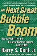 Next Great Bubble Boom How To Profit From The Greatest Boom in History 2005-2009
