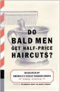 Do Bald Men Get Half-Price Haircuts?: In Search of America's Great Barbershops