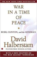 War in a Time of Peace: Bush, Clinton, and the Generals