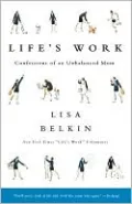 Life's Work: Confessions of an Unbalanced Mom