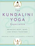 The Kundalini Yoga Experience: Bringing Body, Mind, and Spirit Together