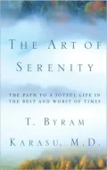 The Art of Serenity: The Path to a Joyful Life in the Best and Worst of Times