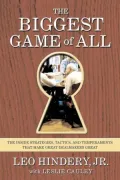 The Biggest Game of All: The Inside Strategies, Tactics, and Temperaments That Make Great Dealmakers Great