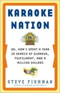 Karaoke nation, or, How I spent a year in search of glamour, fulfillment, and a million dollars