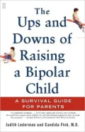 The Ups and downs of Raising a Bipolar Child: A Survival Guide for Parents