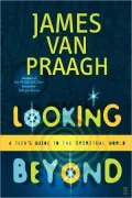 Looking Beyond: A Teen's Guide to the Spiritual World