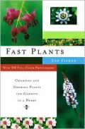 Fast Plants: Choosing and Growing Plants for Gardens in a Hurry