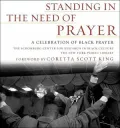 Standing in the Need of Prayer: A Celebration of African-American Prayer