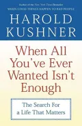 When All You've Ever Wanted Isn't Enough : The Search for a Life That Matters