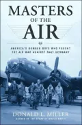 Masters of the Air: America's Bomber Boys Who Fought the Air War Against Nazi Germany
