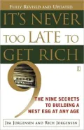 It's Never Too Late to Get Rich: The Nine Secrets to Building a Nest Egg at Any Age