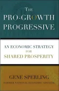 The Pro-Growth Progressive: An Economic Strategy for Shared Prosperity