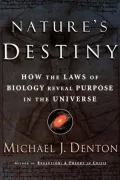 Nature's Destiny: How the Laws of Biology Reveal Purpose in the Universe