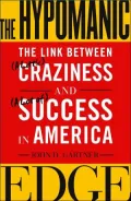 Hypomanic Edge: The Link Between (a little) Craziness and (a lot of) Success in America