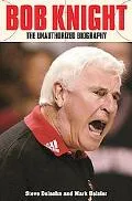 Bob Knight The Unauthorized Biography