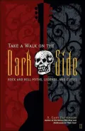 Take a Walk on the Dark Side: Rock and Roll Myths, Legends, and Curses