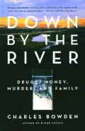 Down by the River: Drugs, Money, Murder, and Family