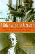 Hitler and the Vatican : Inside the Secret Archives That Reveal the New Story of the Nazis and the Church