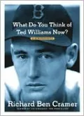 What Do You Think of Ted Williams Now?: A Remembrance