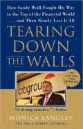 Tearing down the Walls : How Sandy Weill Fought His Way to the Top of the Financial World... and Then Nearly Lost It All