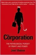 The Corporation: The Pathological Pursuit of Profit and Power