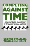 Competing Against Time: How Time-Based Competition Is Reshaping Global Markets
