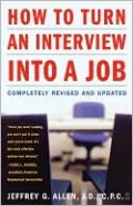 How to Turn an Interview into a Job: Completely Revised and Updated