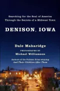 Denison, Iowa: Searching for the Soul of America Through the Secrets of a Midwest Town