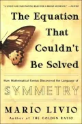 The Equation That Couldn't Be Solved: How Mathematical Genius Discovered the Language of Symmetry