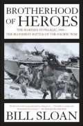 Brotherhood of Heroes: The Marines at Peleliu, 1944--the Bloodiest Battle of the Pacific War