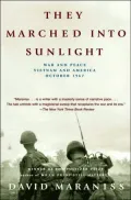 They Marched into Sunlight: War and Peace in Vietnam and America, October 1967