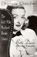 Girl Who Walked Home Alone Bette Davis, a Personal Biography