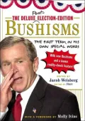 The Deluxe Election-Edition Bushisms: The First Term, in His Own Special Words