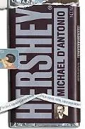 Hershey The Extraordinary Life of Wealth, Empire, and Utopian Dreams