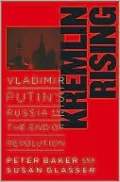 Kremlin Rising: Vladimir Putin's Russia and the End of Revolution