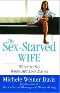 The Sex-Starved Wife: What to Do When He’s Lost Desire