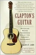 Clapton's Guitar: Watching Wayne Henderson Build the Perfect Instrument
