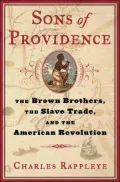 Sons of Providence : The Brown Brothers, the Slave Trade, and the American Revolution