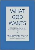 What God Wants: A Compelling Answer to Humanity's Biggest Question