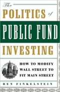 The Politics of Public Fund Investing: How to Modify Wall Street to Fit Main Street
