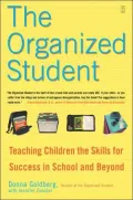 The Organized Student: Teaching Children the Skills for Success in School and Beyond