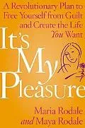 Pleasure Revolution Free Yourself To Live The Life Of Your Dreams--a Mother And Daughter Jou...
