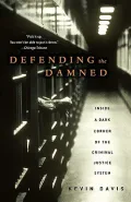 Defending the Damned: Inside A Dark Corner Of The Criminal Justice System